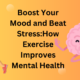 How Exercise Improves Mental Health