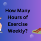 How Many Hours of Exercise Weekly?