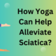 How Yoga Can Help Alleviate Sciatica