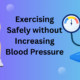 can exercise raise blood pressure