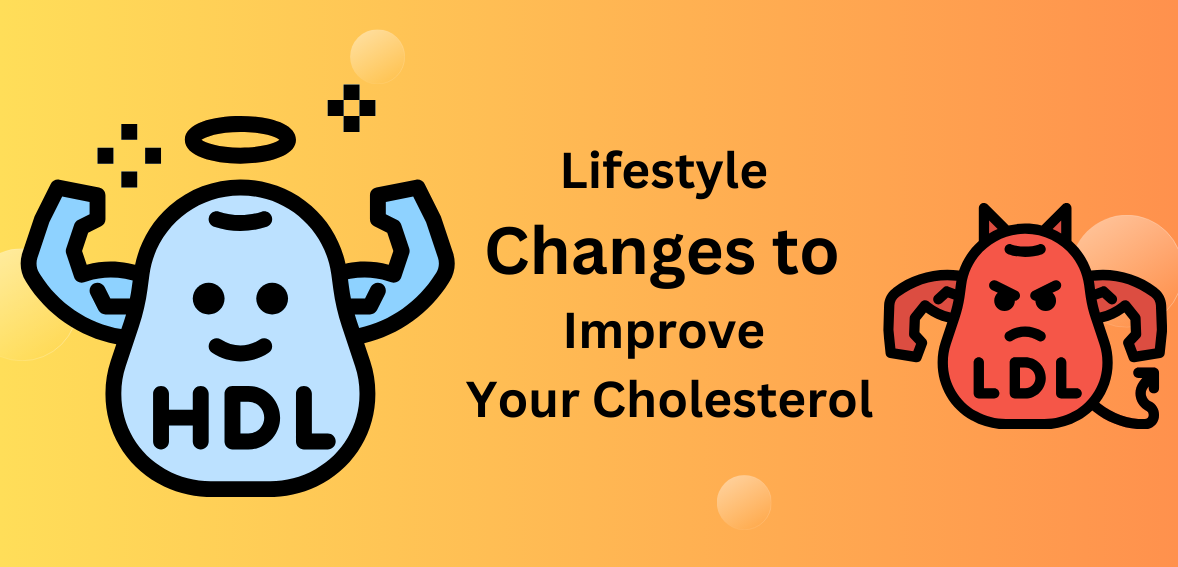 Lifestyle Changes to Improve Your Cholesterol